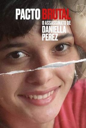 Pacto Brutal: O Assassinato de Daniella Perez